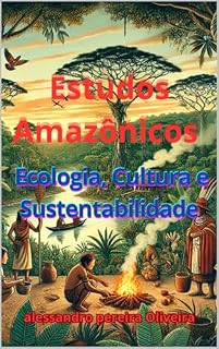 Livro Estudos Amazônicos: Ecologia, Cultura e Sustentabilidade: Ecologia, Cultura e Sustentabilidade