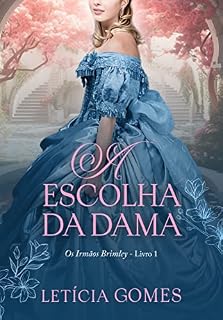 Livro A Escolha da Dama (Os Irmãos Brimley Livro 1)