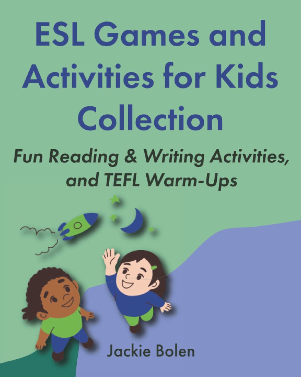 amazon com esl games and activities for kids collection fun reading writing activities and tefl warm ups teaching english as a second or foreign language to children collections 9798828510092 bolen jackie books