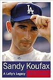 Sandy Koufax: A Lefty's Legacy
