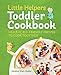 Little Helpers Toddler Cookbook: Healthy, Kid-Friendly Recipes to Cook Together by Heather Wish Staller