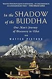 In the Shadow of the Buddha: One Man's Journey of Discovery in Tibet by Matteo Pistono