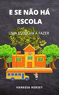 Livro E SE NÃO HÁ ESCOLA: UMA ESCOLHA A FAZER
