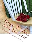 Hope Wishes And Dreams (Seeking Heart Teen Series) (Volume 4)