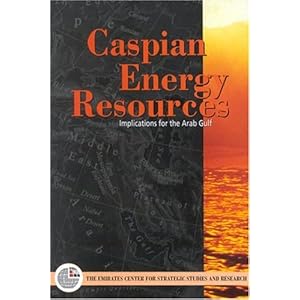 Caspian Energy Resources: Implications for the Arab Gulf States