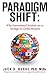 Paradigm Shift: Why International Students Are so Strategic to Global Missions by M. Jack D., Ph.d. Burke