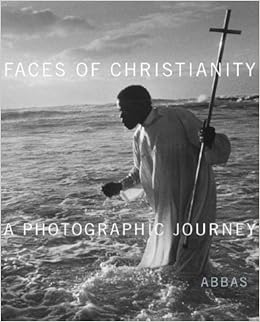 Faces Of Christianity A Photographic Journey Abbas 9780810957282 Amazon Com Books