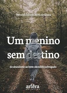 Livro Um Menino sem Destino: Do Abandono ao Bem-Sucedido Advogado