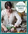 The New Midwestern Table: 200 Heartland Recipes