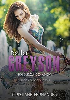 Livro Bella Greyson - Em busca do amor  (Trilogia Greyson Livro 2)