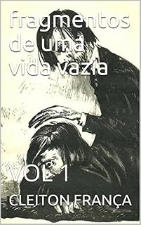 Livro fragmentos de uma vida vazia: VOL 1