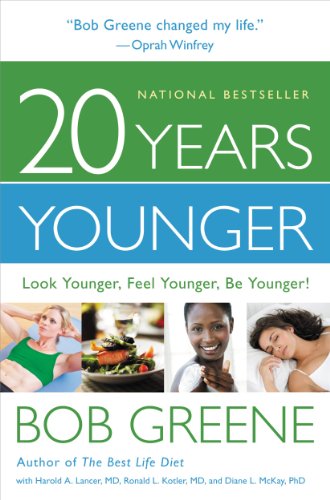 20 Years Younger (Enhanced Edition): Look Younger, Feel Younger, Be Younger! by Bob Greene
