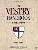 The Vestry Handbook Revised Edition Large Print by Christopher L. Webber