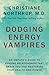 Dodging Energy Vampires: An Empath's Guide to Evading Relationships That Drain You and Restoring Your Hea lth and Power