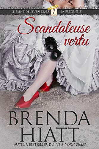 Scandaleuse vertu (Le Saint de Seven Dials t. 0) (French Edition) by Brenda Hiatt