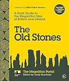 The Old Stones: A Field Guide to the Megalithic Sites of Britain and Ireland by Andy Burnham