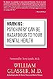 Warning: Psychiatry Can Be Hazardous to Your Mental Health