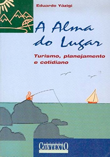 Livro A Alma do Lugar. Turismo, Planejamento e Cotidiano
