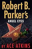 Robert B. Parker's Angel Eyes (Spenser Book 48) by Ace Atkins