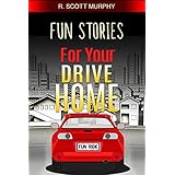 Fun Stories For Your Drive Home (Humor Short Stories, Word Play  &amp; Essays)