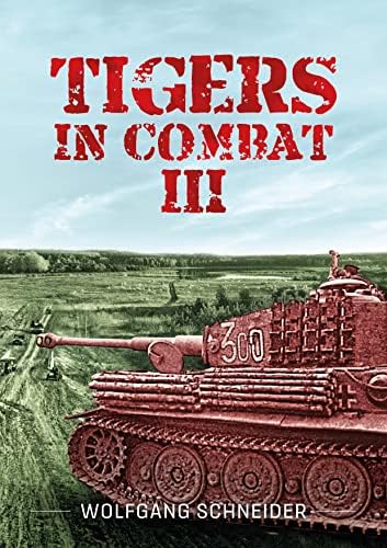 Tigers in Combat, Vol. 1: Schneider, Wolfgang: 9780811731713