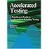 Accelerated Testing: A Practitioner's Guide to Accelerated And Reliability Testing