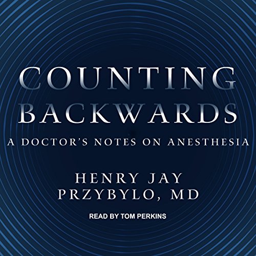 [Free] Counting Backwards: A Doctor's Notes on Anesthesia<br />[E.P.U.B]