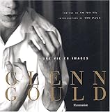 Glenn Gould, une vie en images (LITTERATURE ETRANGERE) (French Edition) by 