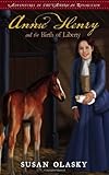Annie Henry and the Birth of Liberty: Adventures in the American Revolution - Book 2