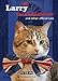 Larry, the Chief Mouser: And Other Official Cats by 