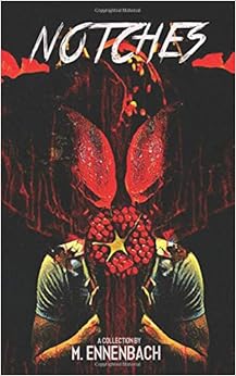 Notches: A Collection, by M. Ennenbach Notches: A Collection, by M. Ennenbach