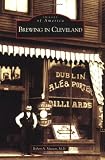 Brewing in Cleveland (OH) (Images of America) by Robert A.   (M.D.) Musson