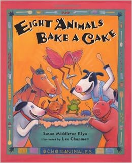 Amazon Com Eight Animals Bake A Cake Ocho Animals Spanish Edition 9780399234682 Elya Susan Middleton Chapman Lee Books