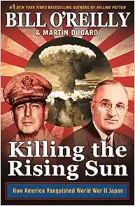 Killing the Rising Sun: How America Vanquished World War II Japan (Bill O'Reilly's Killing Series)