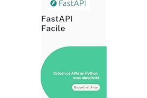 FastApi Facile: Créez Vos Apis En Python Avec Simplicité (French Edition)