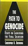 The Path to Genocide : Essays on Launching the Final Solution, Browning, Christopher R., 0521426952