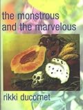 The Monstrous and the Marvelous by 