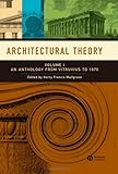Architectural Theory : An Anthology from Vitruvius to 1870, , 1405102578
