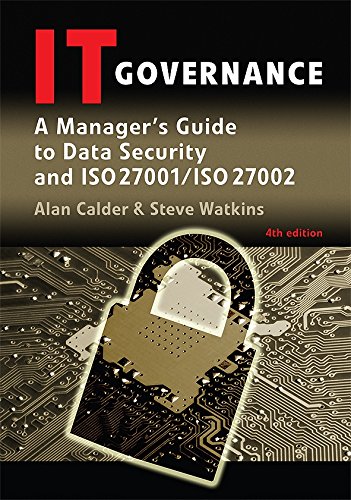 IT Governance: A Manager's Guide to Data Security and ISO 27001/ISO 27002 IT Governance: A Manager's Guide to Data Security and ISO 27001/ISO 27002