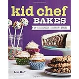 Kid Chef Bakes: The Kids Cookbook for Aspiring Bakers