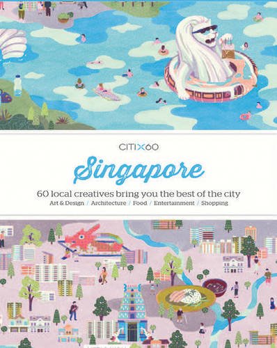 Citix60 Singapore: 60 Creatives Show You the Best of the City