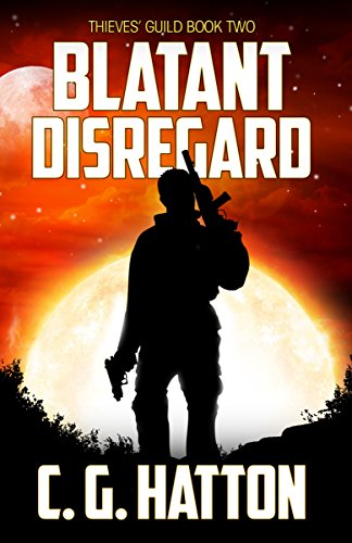 Blatant Disregard (Thieves' Guild: Book Two): Military Science Fiction - Alien Invasion - Galactic War Novels