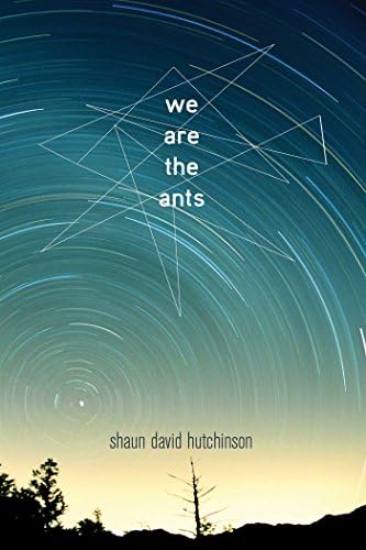 We are the Ants: Shaun David Hutchinson