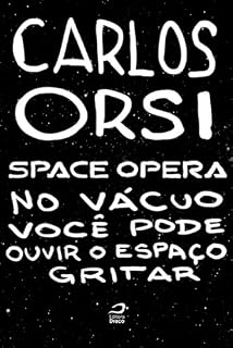 Livro Space Opera - No vácuo você pode ouvir o espaço gritar