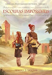 Livro Escolhas Impossíveis (A Jornada pelo Caminho do Vento Livro 1)