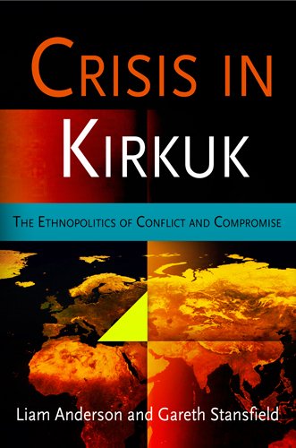 Crisis in Kirkuk: The Ethnopolitics of Conflict and Compromise (National and Ethnic Conflict in the 21st Century)