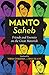 Manto-Saheb: Friends and Enemies on the Great Maverick by Translated by Vibha Chauhan and Khalid Alvi