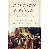 Ecstatic Nation: Confidence, Crisis, and Compromise, 1848-1877 (American History)