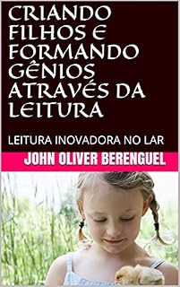 Livro CRIANDO FILHOS E FORMANDO GÊNIOS ATRAVÉS DA LEITURA: LEITURA INOVADORA NO LAR
