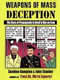 Weapons of Mass Deception: The Uses of Propaganda in Bush's War on Iraq by Sheldon Rampton, John Stauber